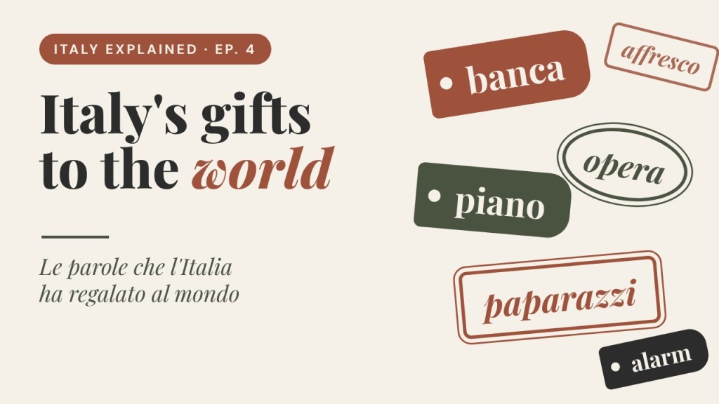 #4 — Le parole che l’Italia ha regalato al mondo · Italy’s gifts to the world